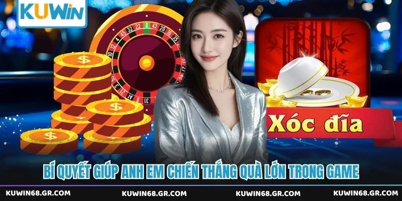 Bí quyết giúp anh em chiến thắng quà lớn trong game