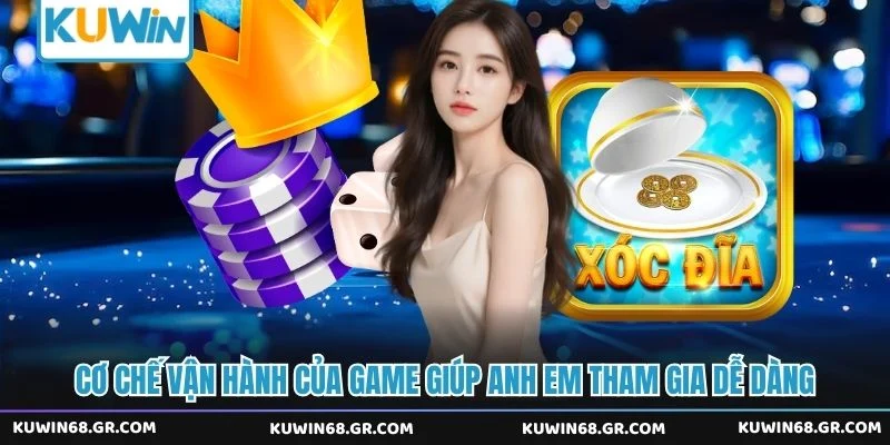 Cơ chế vận hành của game giúp anh em tham gia dễ dàng