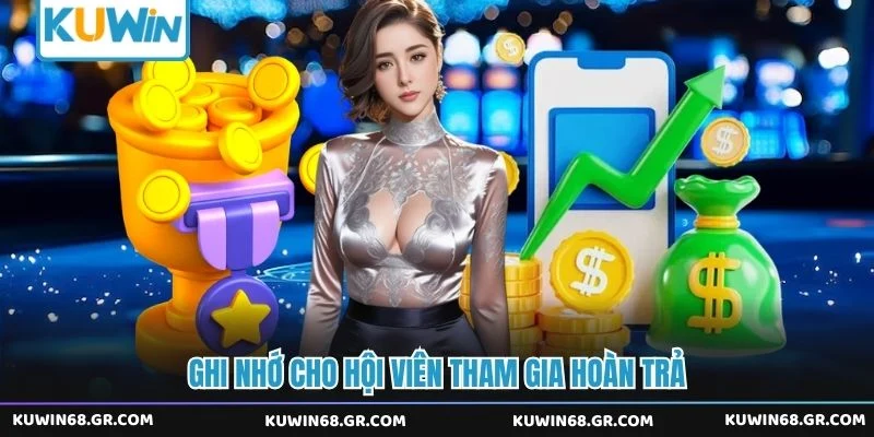 Ghi nhớ cho hội viên tham gia hoàn trả