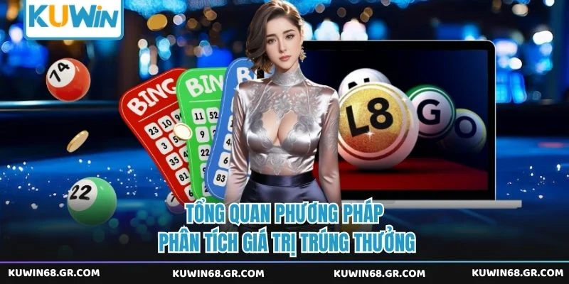 Tổng quan phương pháp phân tích giá trị trúng thưởng