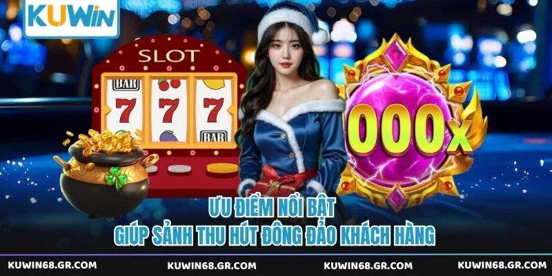 Ưu điểm nổi bật giúp sảnh thu hút đông đảo khách hàng 
